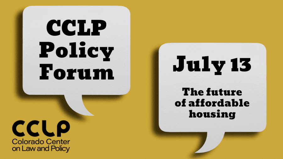 CCLP Policy Forum: July 13, The Future of Affordable Housing