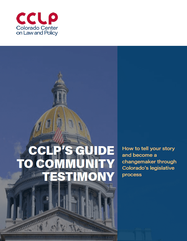 CCLP's Guide to Community Testimony's first page with the background of the Colorado Capitol building. Also included to the right is text: How to tell your story and become a changemaker through Colorado's legislative process