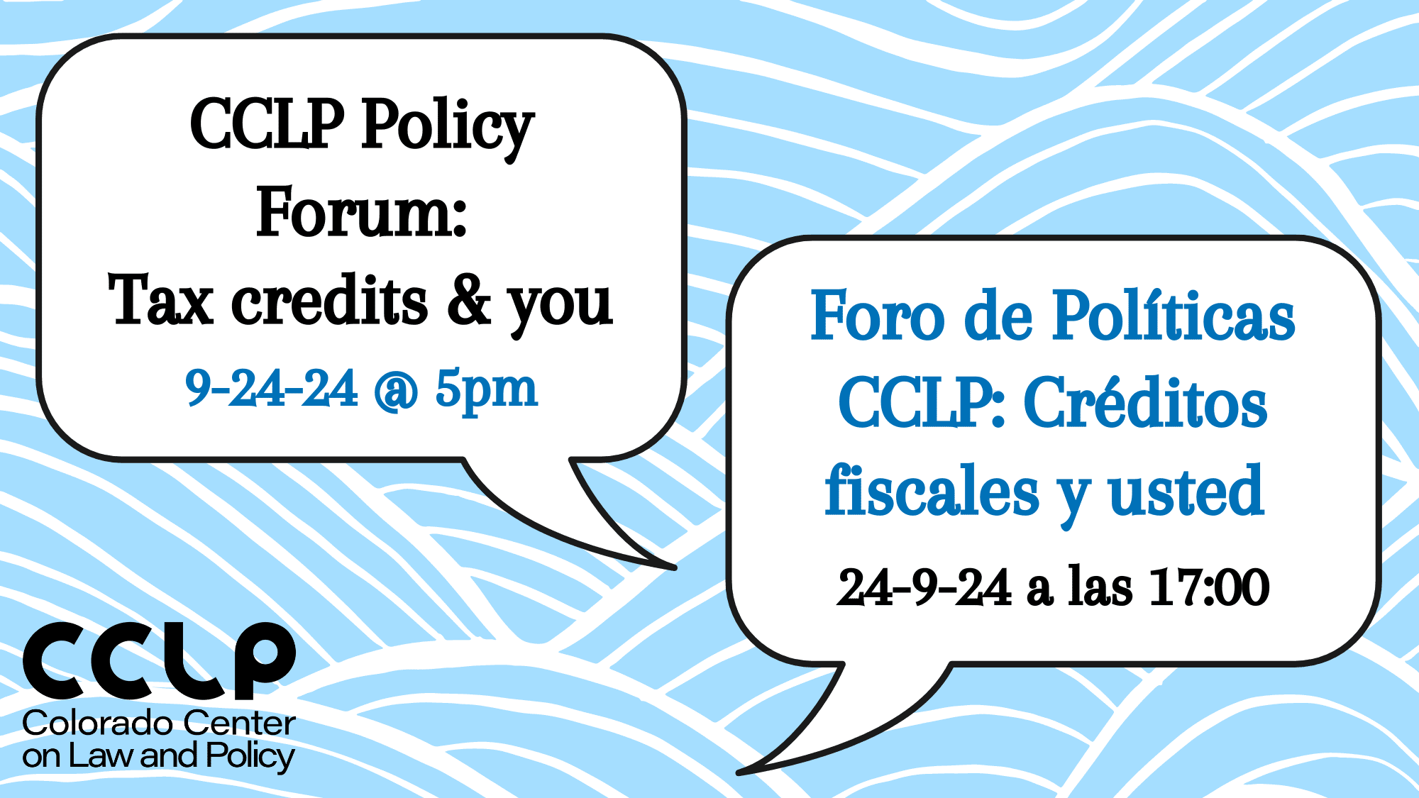 Graphic that states "CCLP Policy Forum: Tax credits & you, 9-24-24 @ 5pm" and in Spanish "Foro de Políticas CCLP: Créditos fiscales y usted, 24-9-24 a las 17:00"